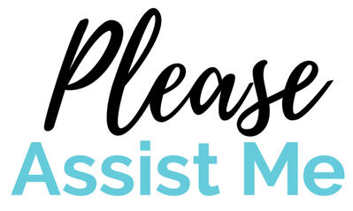 Please Assist Me